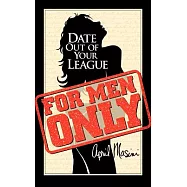 For Men Only: Date Out Of Your League