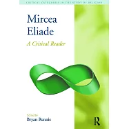 Mircea Eliade: A Critical Reader