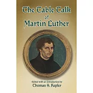 The Table Talk Of Martin Luther