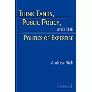 Think Tanks, Public Policy, And the Politics of Expertise