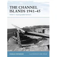 The Channel Islands 1941-45: Hitler’s Impregnable Fortress