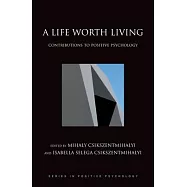 A Life Worth Living: Contributions to Positive Psychology