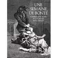 Une Semaine De Bonte: A Surrealistic Novel in Collage