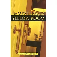 The Mystery of the Yellow Room: Extraordinary Adventures of Joseph Rouletabille, Reporter