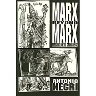 Marx Beyond Marx: Lessons on the Grundrisse