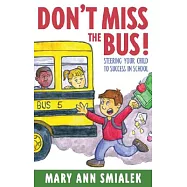 Don&rsquo;t Miss the Bus: Steering Your Child to Success in School