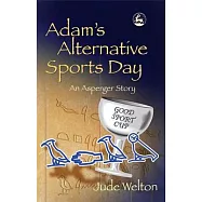 Adam&rsquo;s Alternative Sports Day: An Asperger Story