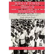 Body of Power, Spirit of Resistance: The Culture and History of a South African People