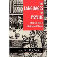 The Languages of Psyche: Mind and Body in Enlightenment Thought : Clark Library Lectures, 1985-1986