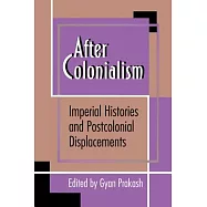 After Colonialism: Imperial Histories and Postcolonial Displacements