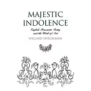 Majestic Indolence: English Romantic Poetry and the Work of Art