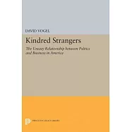 Kindred Strangers: The Uneasy Relationship Between Politics and Business in America