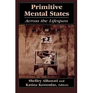 Primitive Mental States: Across the Lifespan