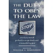 The Duty to Obey the Law: Selected Philosophical Readings