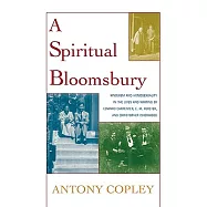 A Spiritual Bloomsbury: Hinduism and Homosexuality in the Lives and Writings of Edward Carpenter, E. M. Forster, and