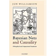 Bayesian Nets And Causality: Philosophical And Computational Foundations