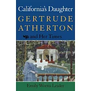 California’s Daughter: Gertrude Atherton and Her Times
