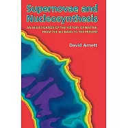 Supernovae and Nucleosynthesis: An Investigation of the History of Matter, from the Big Bang to the Present