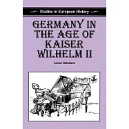 Germany in the Age of Kaiser Wilhelm II