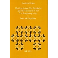 Euclid in China: The Genesis of the First Chinese Translation of Euclid’s Elements, Books I-VI (Jihe Yuanben, Beijing, 1607) an