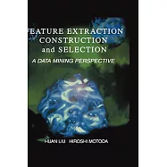 Feature Extraction, Construction and Selection: A Data Mining Perspective