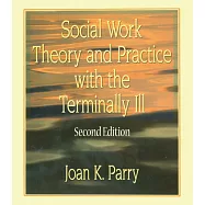 Social Work Theory and Practice With the Terminally Ill