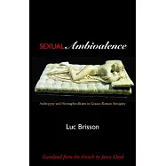 Sexual Ambivalence: Androgyny and Hermaphroditism in Graeco-Roman Antiquity