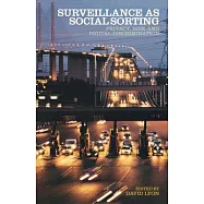 Surveillance as Social Sorting: Privacy, Risk and Automated Discrimination