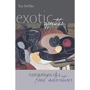 Exotic Appetites: Ruminations of a Food Adventurer