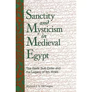 Sanctity and Mysticism in Medieval Egypt: The Wafa Sufi Order and the Legacy of Ibn Arabi