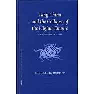 Tang China And The Collapse Of The Uighur Empire: A Documentary History