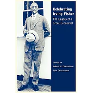 Celebrating Irving Fisher: The Legacy of a Great Economist
