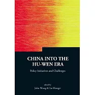 China into the Hu-wen Era: Policy Initiatives And Challenges