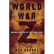 World War Z: An Oral History of the Zombie War