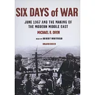 Six Days of War: June 1967 And the Making of the Modern Middle East