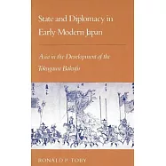 State and Diplomacy in Early Modern Japan: Asia in the Development of the Tokugawa Bakufu