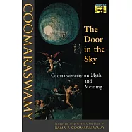 The Door in the Sky: Coomaraswamy on Myth and Meaning