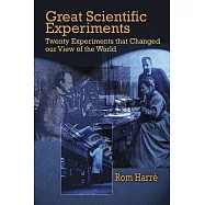 Great Scientific Experiments: Twenty Experiments That Changed Our View of the World