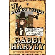 The Adventures of Rabbi Harvey: A Graphic Novel of Jewish Wisdom and Wit in the Wild West