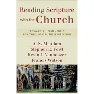Reading Scripture With the Church: Toward a Hermeneutic for Theological Interpretation