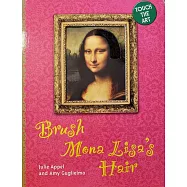 Brush Mona Lisa’s Hair