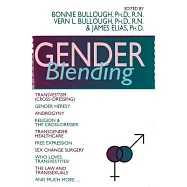 Gender Blending: Transvestism (Cross-Dressing), Gender Heresy, Androgyny, Religion & the Cross- Dresser, Transgender