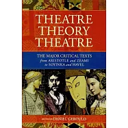 Theatre/Theory/Theatre: The Major Critical Texts from Aristotle and Zeami to Soyinka and Hevel