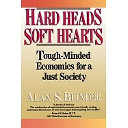 Hard Heads, Soft Hearts: Tough-Minded Economics for a Just Society