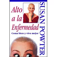 Alto a LA Enfermedad: Coma Bien Y Viva Mejor