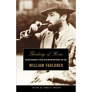 Thinking of Home: William Faulkner’s Letters to His Mother and Father, 1918-1925