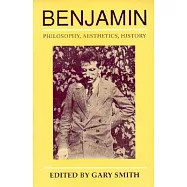 Benjamin: Philosophy, Aesthetics, History