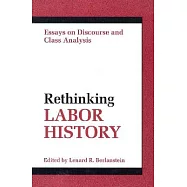 Rethinking Labor History: Essays on Discourse and Class Analysis