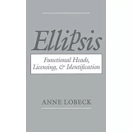 Ellipsis: Functional Heads, Licensing, and Identification