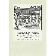 Fountain of Fortune: Money and Monetary Policy in China, 1000-1700
